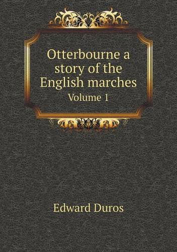 Cover for Edward Duros · Otterbourne a Story of the English Marches Volume 1 (Paperback Book) (2013)