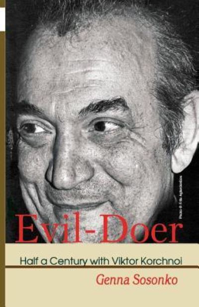 Cover for Genna Sosonko · Evil-Doer: Half a Century with Viktor Korchnoi (Pocketbok) (2018)