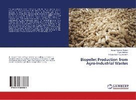 Cover for Ozturk · Biopellet Production from Agro-I (Book)