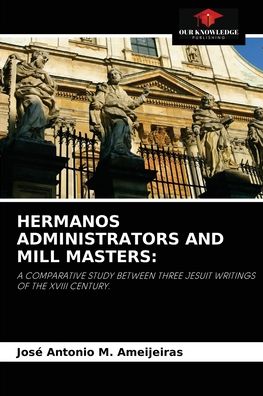 Cover for Jose Antonio M Ameijeiras · Hermanos Administrators and Mill Masters (Paperback Book) (2021)