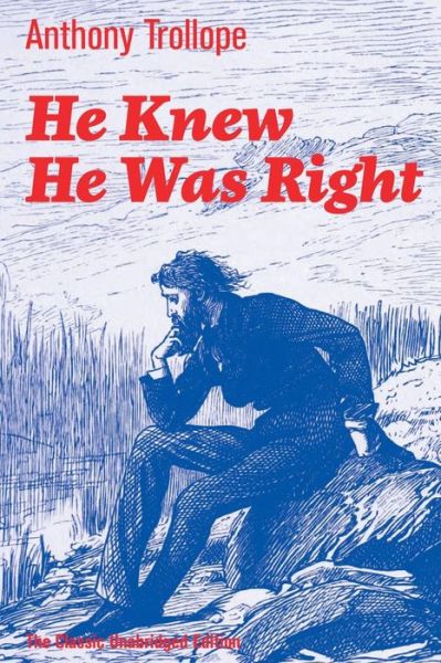 Cover for Anthony Trollope · He Knew He Was Right (The Classic Unabridged Edition): Psychological Novel (Paperback Book) [The Classic Unabridged edition] (2018)