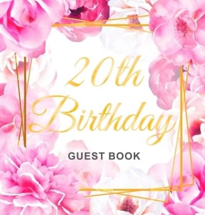 Cover for Birthday Guest Books Of Lorina · 20th Birthday Guest Book (Hardcover Book) (2020)