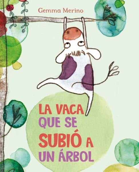 Cover for Gemma Merino · La vaca que se subio a un arbol (Hardcover bog) (2015)