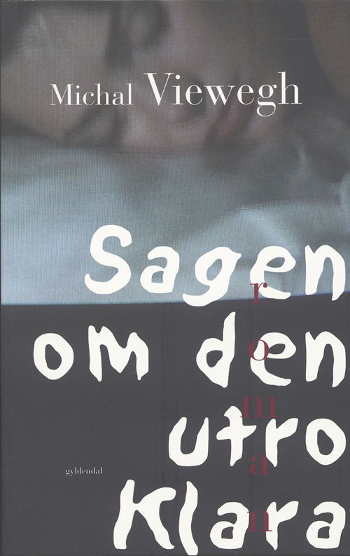 Cover for Michal Viewegh · Sagen om den utro Klara (Sewn Spine Book) [1st edition] (2006)