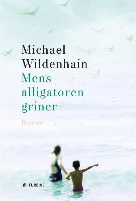 Cover for Michael Wildenhain · Mens alligatoren griner (Sewn Spine Book) [1st edition] (2017)