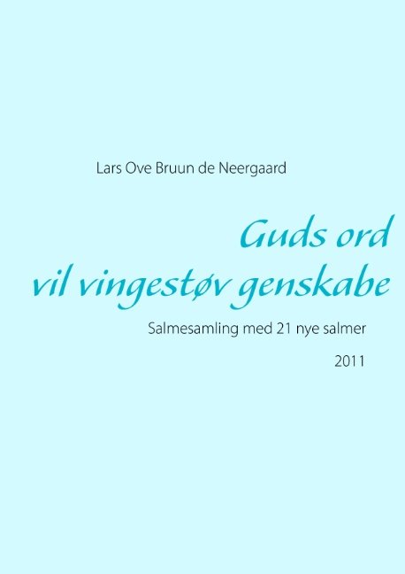 Cover for Lars Ove Bruun de Neergaard · Guds ord vil vingestøv genskabe (Paperback Book) [1st edition] [Paperback] (2012)
