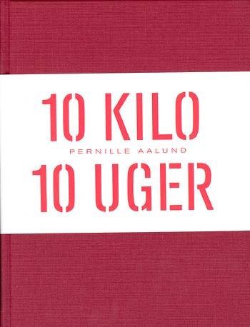 Cover for Pernille Aalund · 10 kilo - 10 uger (Gebundesens Buch) [2. Ausgabe] (2001)