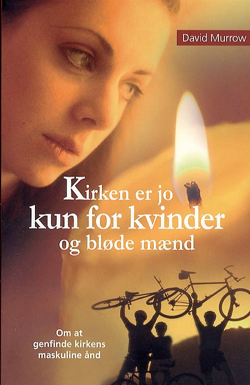 Cover for David Murrow · Kirken er jo kun for kvinder og bløde mænd (Sewn Spine Book) [1e uitgave] (2006)