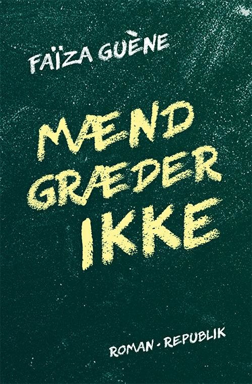 Cover for Faïza Guène · Mænd græder ikke (Sewn Spine Book) (2016)