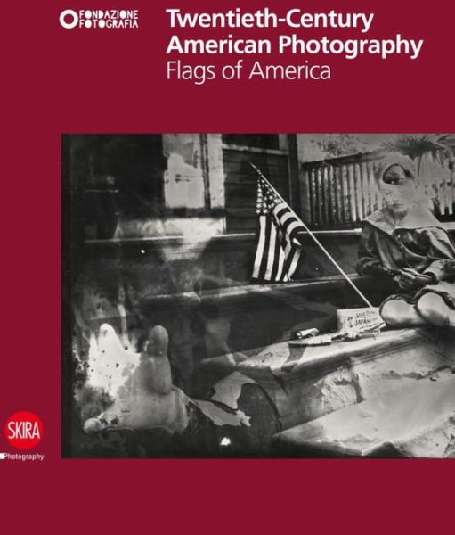 Cover for Filippo Maggia · Twentieth-Century American Photography: Flags of America (Hardcover Book) [Annotated edition] (2013)