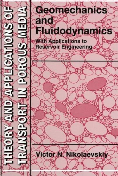 Cover for Victor N. Nikolaevskiy · Geomechanics and Fluidodynamics: With Applications to Reservoir Engineering - Theory and Applications of Transport in Porous Media (Pocketbok) [Softcover reprint of the original 1st ed. 1996 edition] (2010)