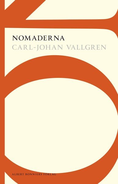 Nomaderna - Carl-Johan Vallgren - Bøger - Albert Bonniers Förlag - 9789101001383 - 7. maj 2012