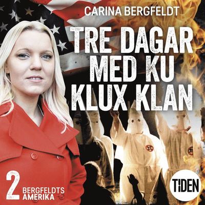 Cover for Carina Bergfeldt · Tre dagar med Ku Klux Klan: Bergfeldts Amerika. S2A2, Tre dagar med Ku Klux Klan (Książka audio (MP3)) (2019)