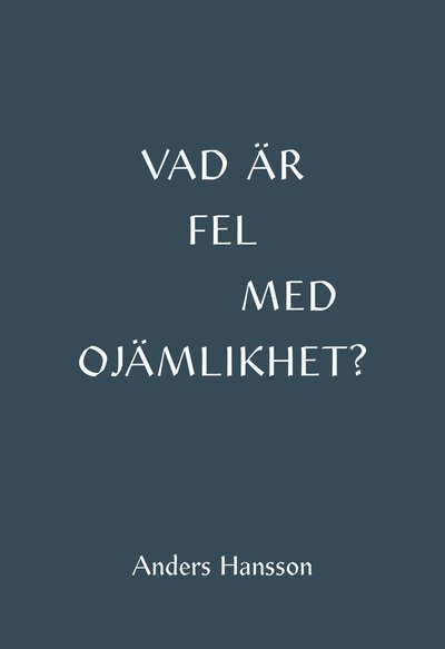 Cover for Anders Hansson · Vad är fel med ojämlikhet? (Book) (2021)