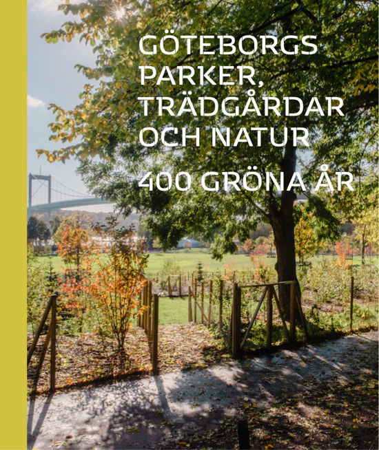Cover for Elisabeth Klingberg · Göteborgs parker, trädgårdar och natur; 400 gröna år (Gebundesens Buch) (2023)