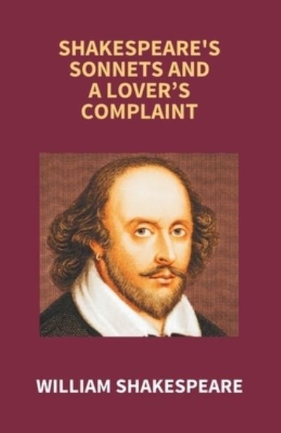 Shakespeare's Sonnets And A Lover's Complaint - William Shakespeare - Kirjat - Gyan Books - 9789351284383 - 2017