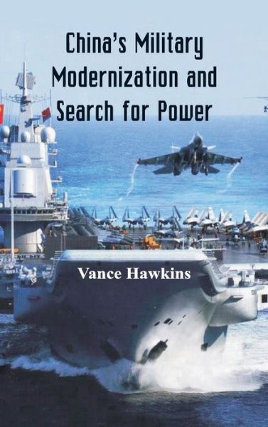 Cover for Vance Hawkins · China's Military Modernization and Search for Power (Hardcover Book) (2018)