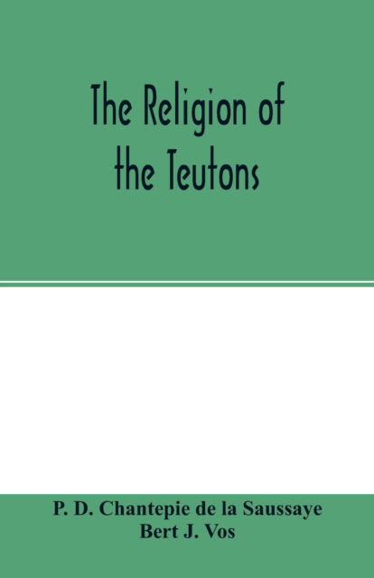 Cover for P D Chantepie De La Saussaye · The religion of the Teutons (Paperback Book) (2020)