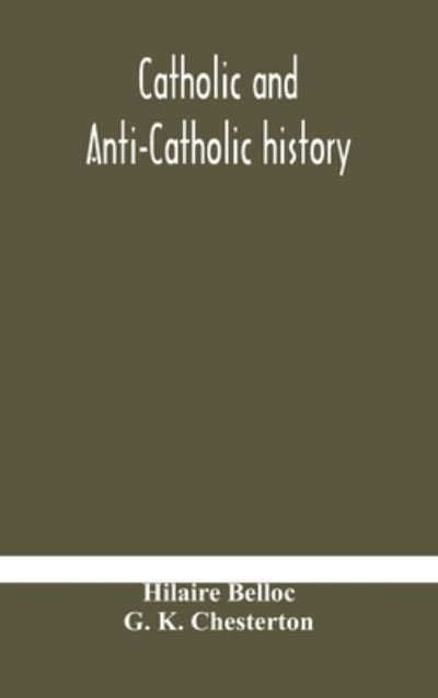 Cover for Hilaire Belloc · Catholic and Anti-Catholic history (Hardcover Book) (2020)