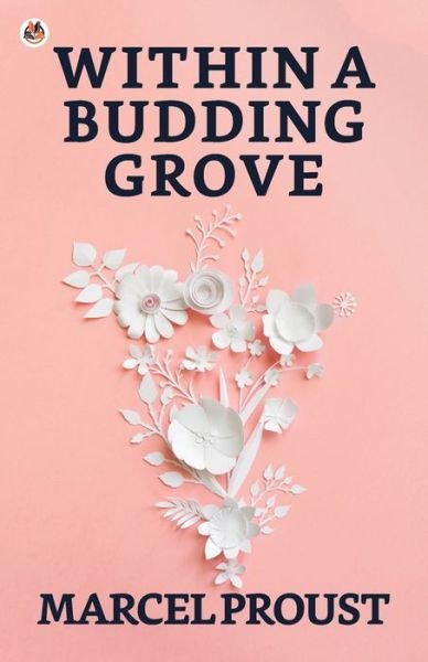Within A Budding Grove - Marcel Proust - Livros - True Sign Publishing House - 9789354621383 - 18 de março de 2021