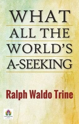 Cover for Ralph Waldo Trine · What All The World's A-Seeking (Paperback Bog) (2021)