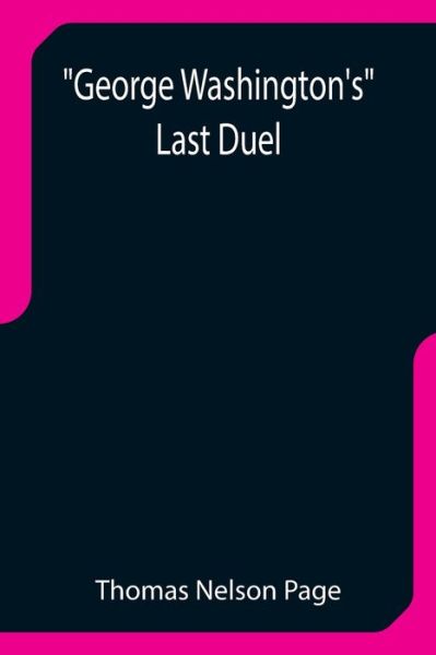 Cover for Thomas Nelson Page · George Washington's Last Duel (Paperback Book) (2021)