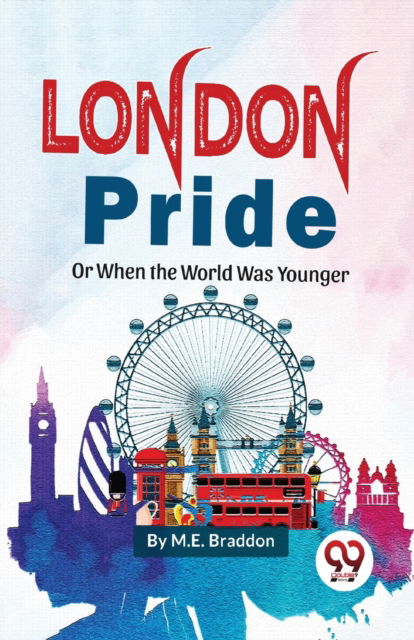 Cover for M.E. Braddon · London Pride or When the Worlds Was Younger (Paperback Book) (2023)