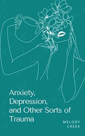 Cover for Melody Creek · Anxiety, Depression, and Other Sorts of Trauma (Book) (2023)