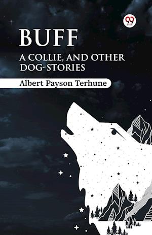 Cover for Albert Payson Terhune · Buff A Collie, and Other Dog-Stories (Paperback Book) (2025)
