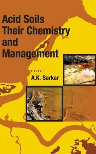 Cover for A.K. Sarkar · Acid Soils: Their Chemistry and Management (Hardcover Book) (2013)