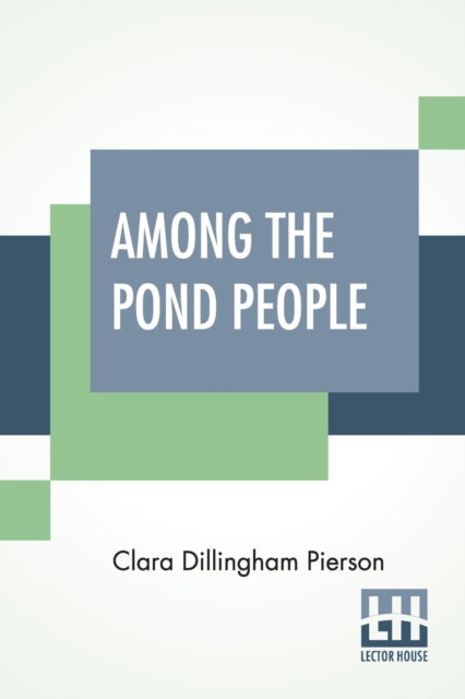 Cover for Clara Dillingham Pierson · Among The Pond People (Paperback Book) (2020)