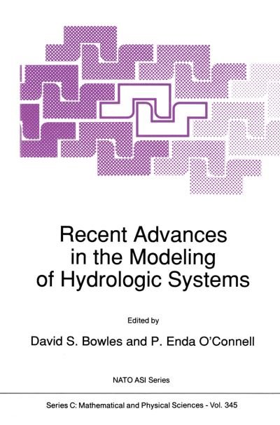 Cover for D S Bowles · Recent Advances in the Modeling of Hydrologic Systems - NATO Science Series C (Paperback Book) [Softcover reprint of the original 1st ed. 1991 edition] (2012)