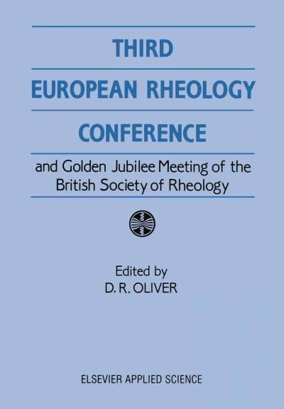 Cover for D R Oliver · Third European Rheology Conference and Golden Jubilee Meeting of the British Society of Rheology (Taschenbuch) [Softcover reprint of the original 1st ed. 1990 edition] (2011)