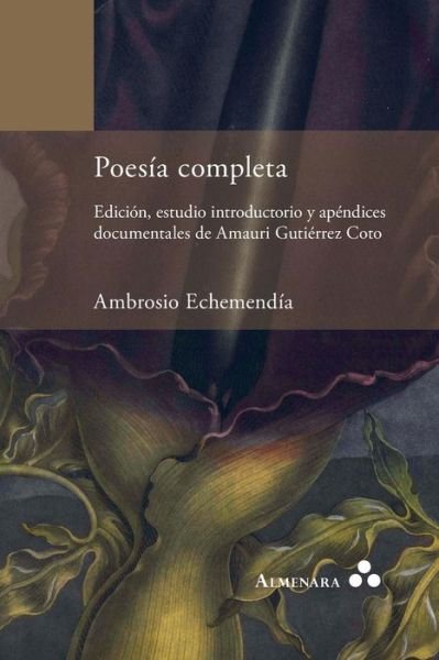 Cover for Ambrosio Echemendía · Poesia completa. Edicion, estudio introductorio y apendices documentales de Amauri Gutierrez Coto (Paperback Book) (2019)