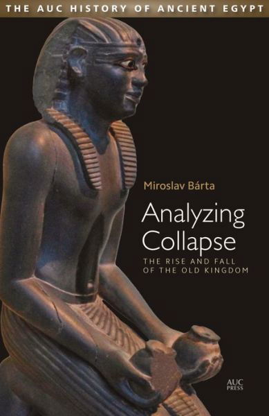 Cover for Miroslav Barta · Analyzing Collapse: The Rise and Fall of the Old Kingdom (Hardcover Book) (2018)