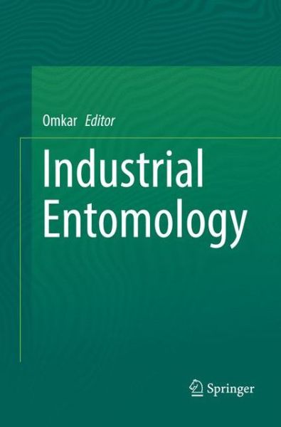 Cover for Industrial Entomology (Book) [Softcover reprint of the original 1st ed. 2017 edition] (2018)