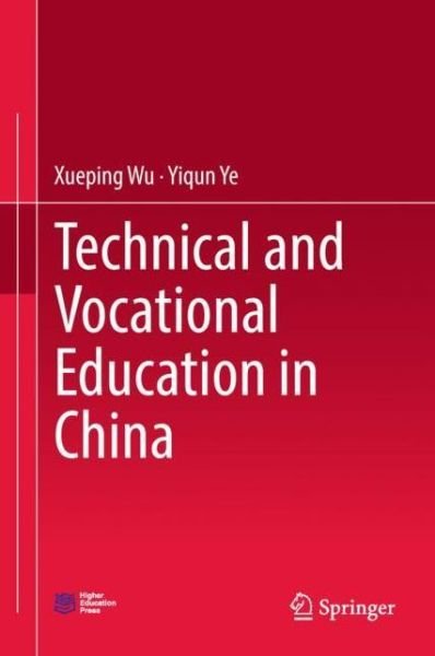 Cover for Xueping Wu · Technical and Vocational Education in China (Innbunden bok) [1st ed. 2018 edition] (2018)