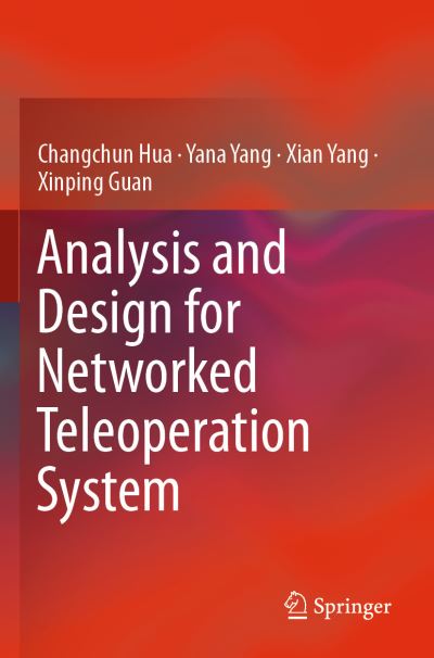Cover for Changchun Hua · Analysis and Design for Networked Teleoperation System (Paperback Book) [2019 edition] (2020)
