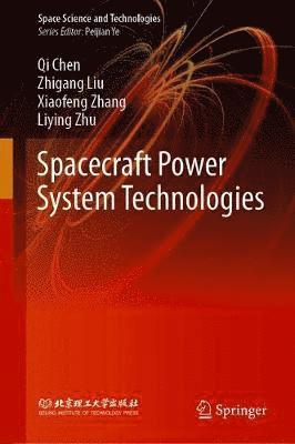 Cover for Qi Chen · Spacecraft Power System Technologies - Space Science and Technologies (Hardcover Book) [1st ed. 2020 edition] (2020)