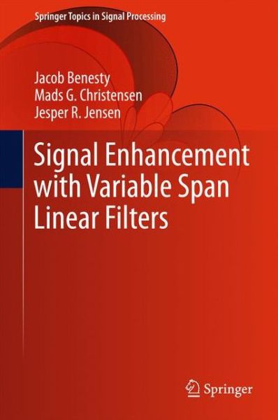 Cover for Jacob Benesty · Signal Enhancement with Variable Span Linear Filters - Springer Topics in Signal Processing (Hardcover Book) [1st ed. 2016 edition] (2016)