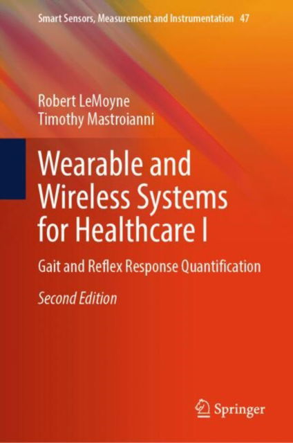 Cover for Robert LeMoyne · Wearable and Wireless Systems for Healthcare I: Gait and Reflex Response Quantification - Smart Sensors, Measurement and Instrumentation (Hardcover Book) [Second Edition 2024 edition] (2024)