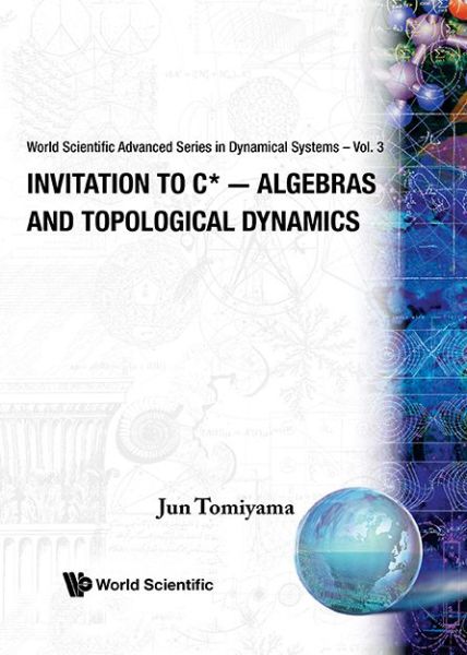 Cover for Tomiyama, Jun (Japan Women's Univ, Japan) · Invitation To C*-algebras And Topological Dynamics - Advanced Series In Dynamical Systems (Hardcover Book) (1987)