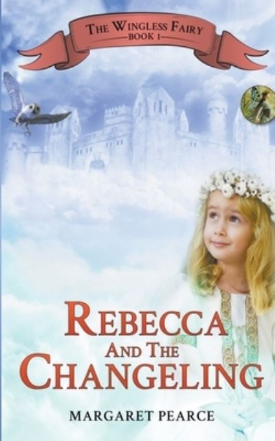 Cover for Margaret Pearce · Rebecca and the Changeling - The Wingless Fairy (Pocketbok) (2021)