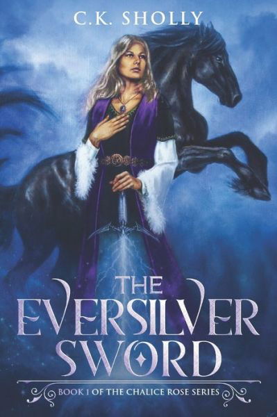 Cover for Fw Books · The Eversilver Sword (Book #1 of the Chalice Rose Trilogy) (Taschenbuch) (2022)