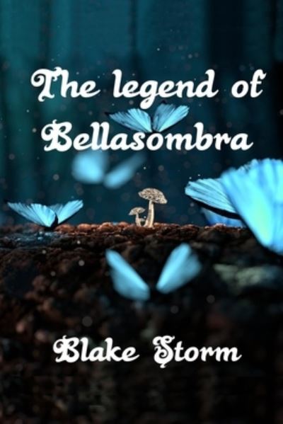 Cover for Storm Blake Storm · The legend of Bellasombra (Paperback Book) (2022)