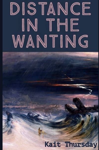 Cover for Kait Thursday · Distance in the Wanting (Pocketbok) (2021)