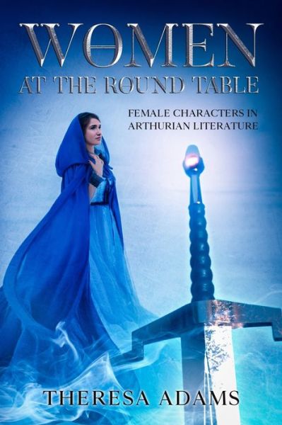 Cover for Theresa Adams · Women at the Round Table: Female Characters in Arthurian Literature (Paperback Book) (2021)