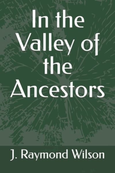 Cover for J Raymond Wilson · In the Valley of the Ancestors (Paperback Book) (2021)