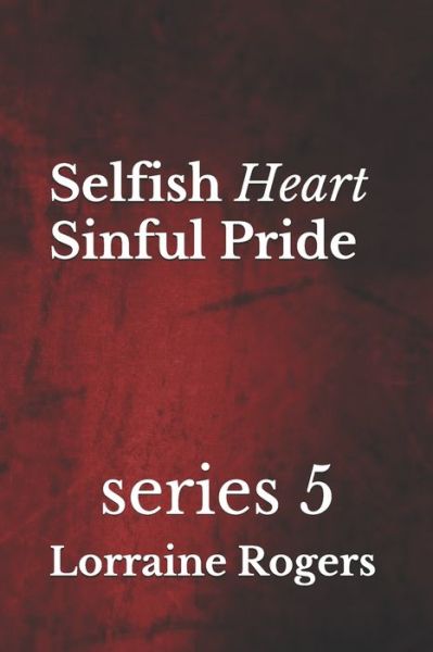 Cover for Lorraine Ducksworth Rogers · Selfish Heart Sinful Pride (Paperback Book) (2020)