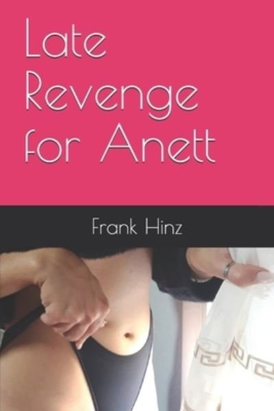 Cover for Frank Hinz · Late Revenge for Anett (Paperback Book) (2020)